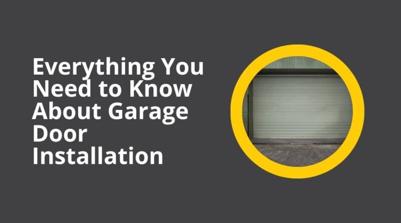 Everything You Need to Know About Garage Door Installation